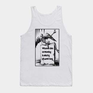 Whoever Dies on Monday Is Unlucky all Week Tank Top